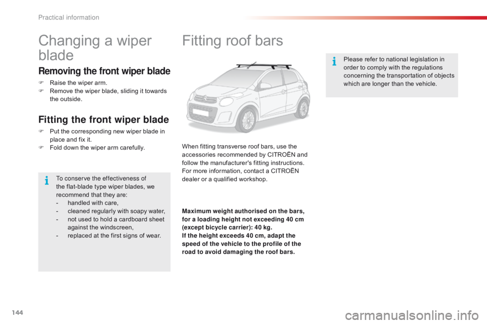 CITROEN C1 2020 Owners Manual 144
C1_en_Chap07_info-pratiques_ed01-2016
Fitting roof bars
When fitting transverse roof bars, use the accessories  recommended  by  CITROËN  and Â
f
ollow  the  manufacturer CITROEN C1 2020 Owners Manual 144
C1_en_Chap07_info-pratiques_ed01-2016
Fitting roof bars
When fitting transverse roof bars, use the accessories  recommended  by  CITROËN  and Â
f
ollow  the  manufacturer