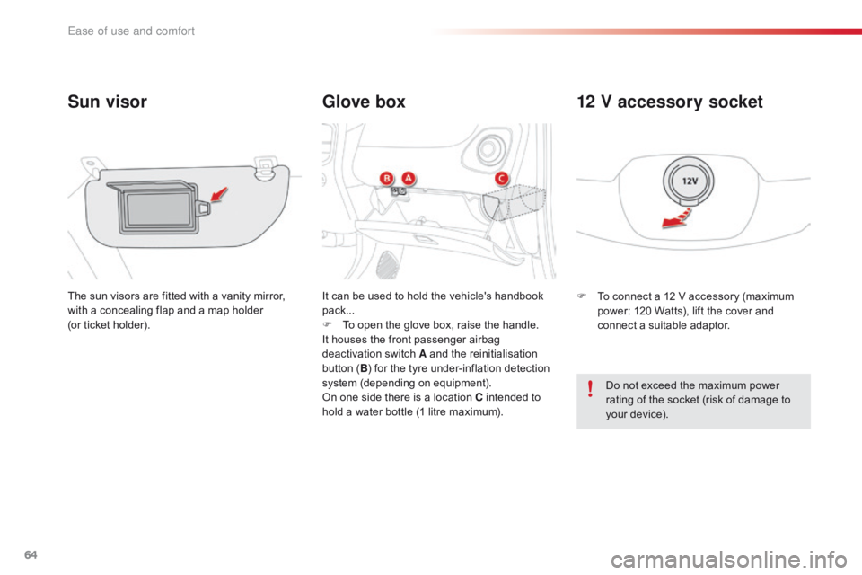 CITROEN C1 2020 Repair Manual 64
C1_en_Chap03_ergonomie-confort_ed01-2016
Glove box
Sun visor
The sun visors are fitted with a vanity mirror, w
ith  a  concealing  flap  and  a  map  holder Â
(or
 ticke CITROEN C1 2020 Repair Manual 64
C1_en_Chap03_ergonomie-confort_ed01-2016
Glove box
Sun visor
The sun visors are fitted with a vanity mirror, w
ith  a  concealing  flap  and  a  map  holder Â
(or
 ticke