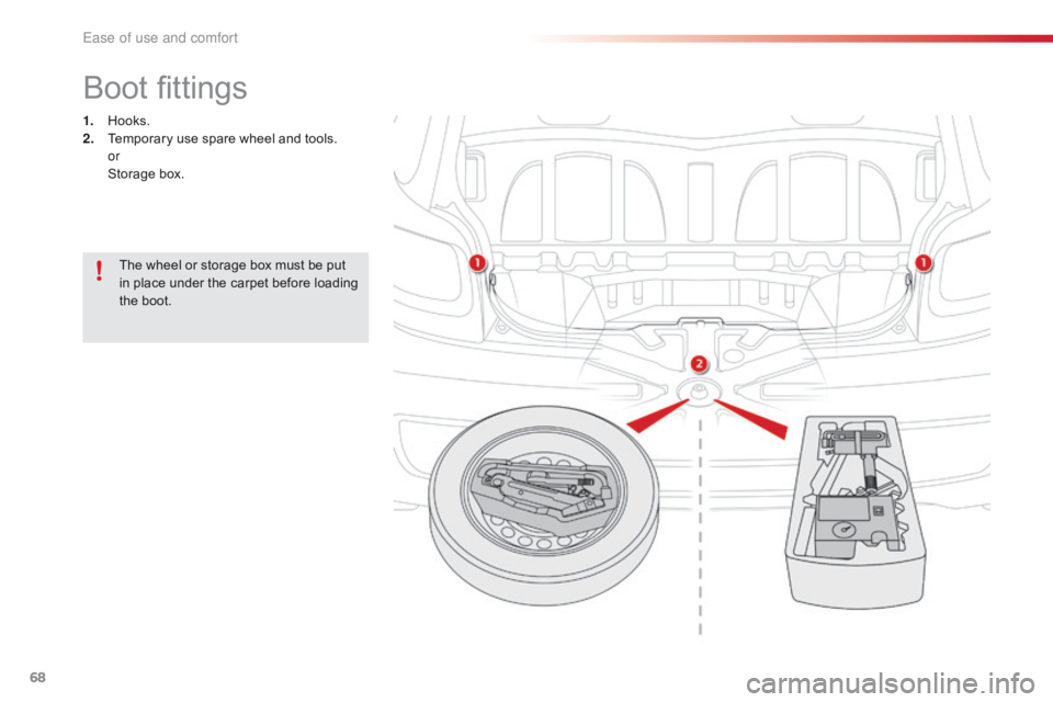 CITROEN C1 2020 Repair Manual 68
C1_en_Chap03_ergonomie-confort_ed01-2016
Boot fittings
1. Hooks.
2. Temporary  use  spare  wheel  and  tools.
or
 St
orage
 b
ox.
The
 wheel  or  storage  box  must  CITROEN C1 2020 Repair Manual 68
C1_en_Chap03_ergonomie-confort_ed01-2016
Boot fittings
1. Hooks.
2. Temporary  use  spare  wheel  and  tools.
or
 St
orage
 b
ox.
The
 wheel  or  storage  box  must Â