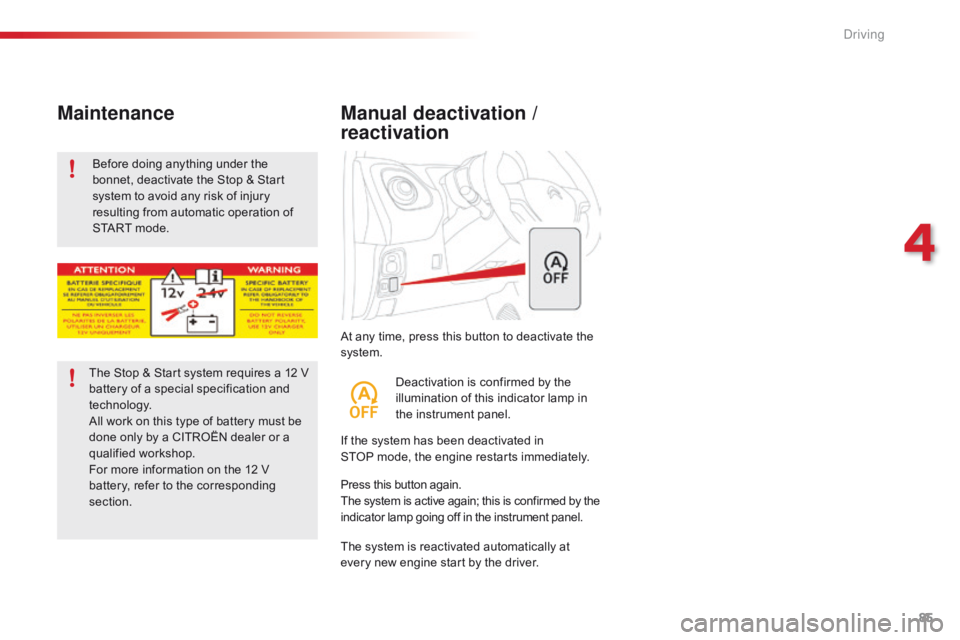 CITROEN C1 2020 Manual Online 85
C1_en_Chap04_conduite_ed01-2016
At any time, press this button to deactivate the system.
Manual deactivation /
reactivation
If the system has been deactivated in S TOP mode,  th CITROEN C1 2020 Manual Online 85
C1_en_Chap04_conduite_ed01-2016
At any time, press this button to deactivate the system.
Manual deactivation /
reactivation
If the system has been deactivated in S TOP mode,  th