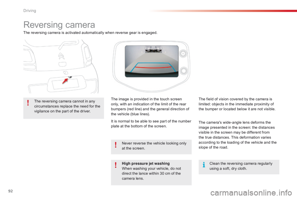 CITROEN C1 2020 Owners Manual 92
C1_en_Chap04_conduite_ed01-2016
Reversing camera
The reversing camera is activated automatically when reverse gear is engaged.
T he reversing camera cannot in any
c
ir CITROEN C1 2020 Owners Manual 92
C1_en_Chap04_conduite_ed01-2016
Reversing camera
The reversing camera is activated automatically when reverse gear is engaged.
T he reversing camera cannot in any
c
ir