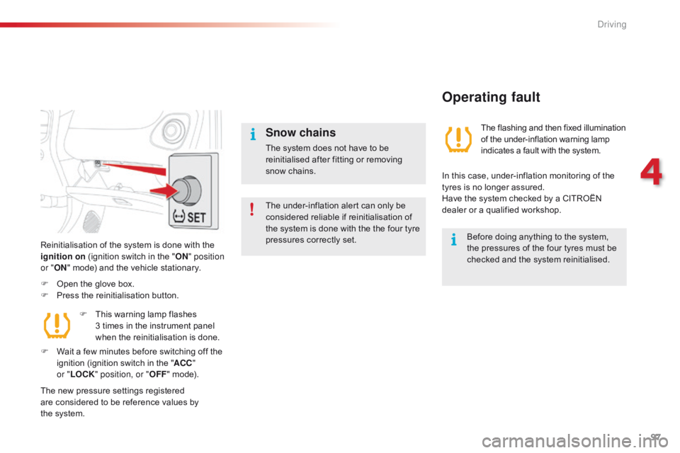 CITROEN C1 2020 Owners Manual 97
C1_en_Chap04_conduite_ed01-2016
The under-inflation alert can only be considered reliable if reinitialisation of
t
he system is done with the the four CITROEN C1 2020 Owners Manual 97
C1_en_Chap04_conduite_ed01-2016
The under-inflation alert can only be considered reliable if reinitialisation of
t
he system is done with the the four