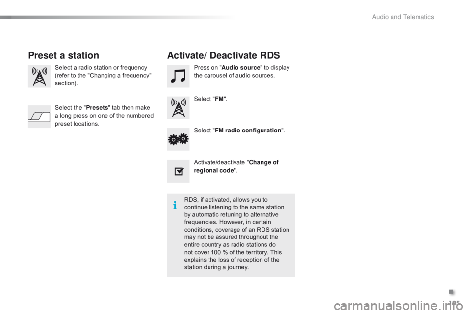 CITROEN C1 2017 Owners Manual 195
C1_en_Chap10a_ Autoradio-Toyota-tactile-1_ed01-2016
Select a radio station or frequency
( refer to the "Changing a frequency"
s
ection). Press on "
Audio source CITROEN C1 2017 Owners Manual 195
C1_en_Chap10a_ Autoradio-Toyota-tactile-1_ed01-2016
Select a radio station or frequency
( refer to the "Changing a frequency"
s
ection). Press on "
Audio source