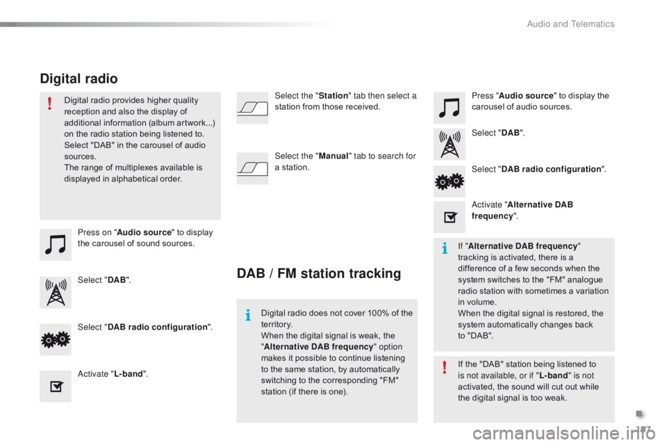 CITROEN C1 2017 Owners Manual 197
C1_en_Chap10a_ Autoradio-Toyota-tactile-1_ed01-2016
Press on "Audio source " to display t
he carousel of sound sources. Press "
Audio source " to display CITROEN C1 2017 Owners Manual 197
C1_en_Chap10a_ Autoradio-Toyota-tactile-1_ed01-2016
Press on "Audio source " to display t
he carousel of sound sources. Press "
Audio source " to display