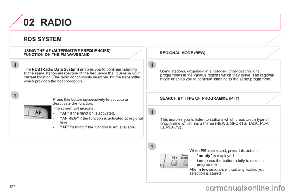 CITROEN C1 2013 Owners Manual 02
122
This enables you to listen to stations which broadcast a type of programme which has a theme (NEWS, SPORTS, TALK, POP,CLASSICS). SEARCH BY TYPE OF PROGRAMME
(PTY)
Wh
en FM is selecte CITROEN C1 2013 Owners Manual 02
122
This enables you to listen to stations which broadcast a type of programme which has a theme (NEWS, SPORTS, TALK, POP,CLASSICS). SEARCH BY TYPE OF PROGRAMME
(PTY)
Wh
en FM is selecte