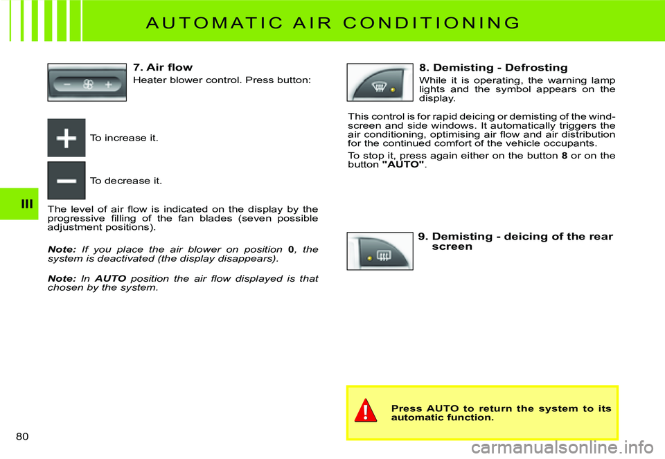 CITROEN C2 2007 Repair Manual III
80 
A U T O M A T I C   A I R   C O N D I T I O N I N G
To increase it.
To decrease it.
�T�h�e�  �l�e�v�e�l�  �o�f�  �a�i�r�  �ﬂ� �o�w�  �i�s�  �i�n�d�i�c�a�t�e�d�  �o�n�  �t�h�e�  �d�i�s�p�l�a�