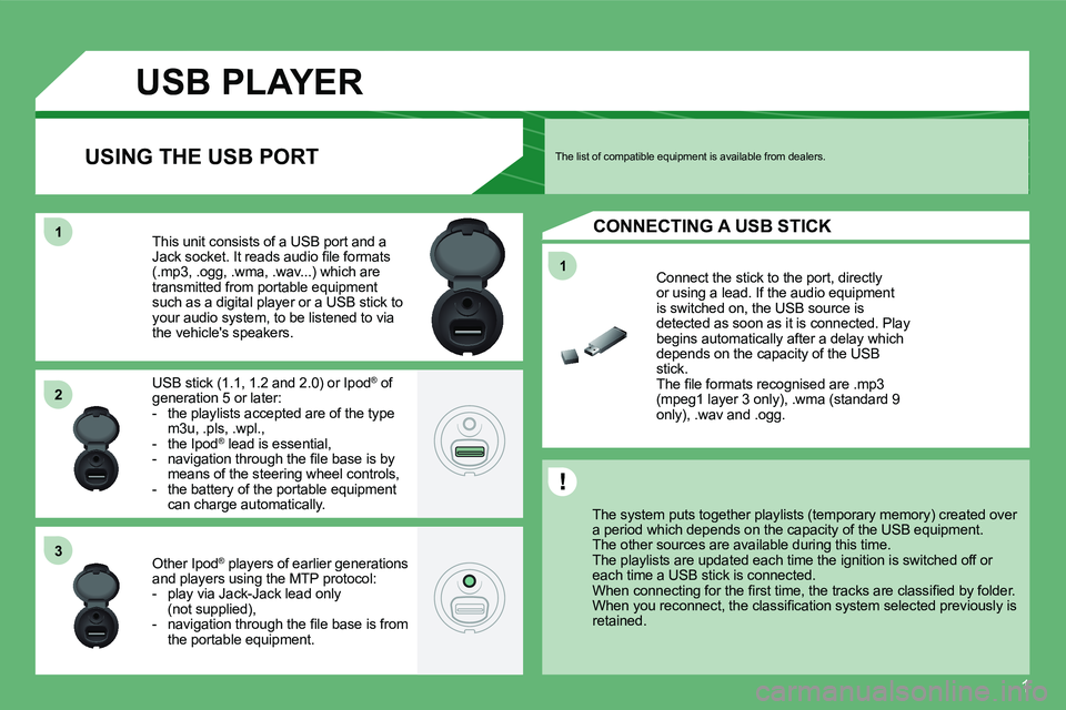 CITROEN C2 2006 Owners Manual 1
11
11
22
33
USB PLAYER
The system puts together playlists (temporary memory) created over a period which depends on the capacity of the USB e quipment. The other sources are available d CITROEN C2 2006 Owners Manual 1
11
11
22
33
USB PLAYER
The system puts together playlists (temporary memory) created over a period which depends on the capacity of the USB e quipment. The other sources are available d