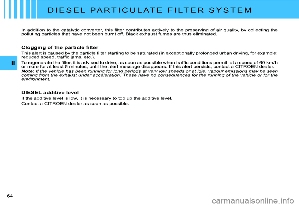 CITROEN C2 2006 Service Manual �6�4� 
D I E S E L   P A R T I C U L A T E   F I L T E R   S Y S T E M
�I�n�  �a�d�d�i�t�i�o�n�  �t�o�  �t�h�e�  �c�a�t�a�l�y�t�i�c�  �c�o�n�v�e�r�t�e�r�,�  �t�h�i�s�  �ﬁ� �l�t�e�r�  �c�o�n�t�r�i�b�