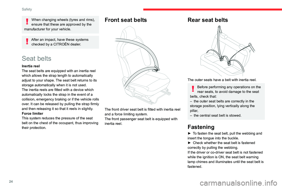 CITROEN C3 2023 Owners Manual 24
Safety
When changing wheels (tyres and rims),
ensure that these are approved by the
manufacturer for your vehicle.
After an impact, have these systems checked by a CITROËN dealer.
Seat belts
In CITROEN C3 2023 Owners Manual 24
Safety
When changing wheels (tyres and rims),
ensure that these are approved by the
manufacturer for your vehicle.
After an impact, have these systems checked by a CITROËN dealer.
Seat belts
In