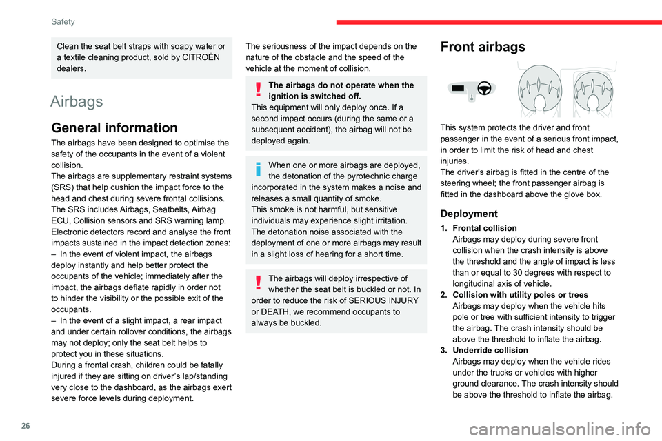CITROEN C3 2023 Owners Manual 26
Safety
Clean the seat belt straps with soapy water or
a textile cleaning product, sold by CITROËN
dealers.
Airbags
General information
The airbags have been designed to optimise the
safety of t CITROEN C3 2023 Owners Manual 26
Safety
Clean the seat belt straps with soapy water or
a textile cleaning product, sold by CITROËN
dealers.
Airbags
General information
The airbags have been designed to optimise the
safety of t