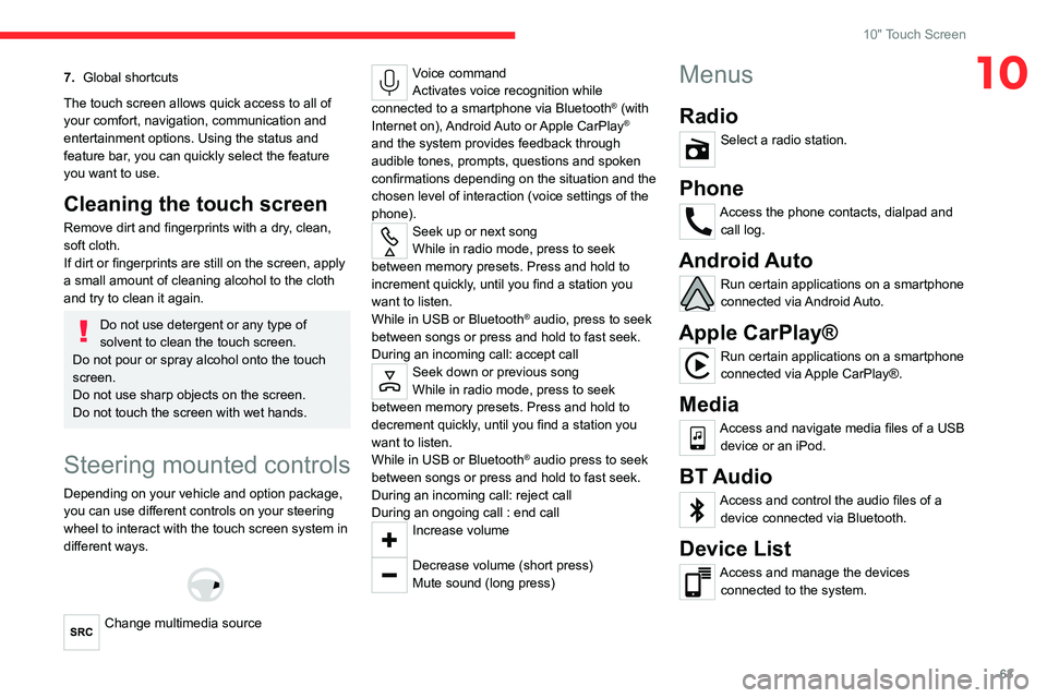 CITROEN C3 2023 Repair Manual 63
10" Touch Screen
107.Global shortcuts
The touch screen allows quick access to all of
your comfort, navigation, communication and
entertainment options. Using the status and
feature bar, you CITROEN C3 2023 Repair Manual 63
10" Touch Screen
107.Global shortcuts
The touch screen allows quick access to all of
your comfort, navigation, communication and
entertainment options. Using the status and
feature bar, you