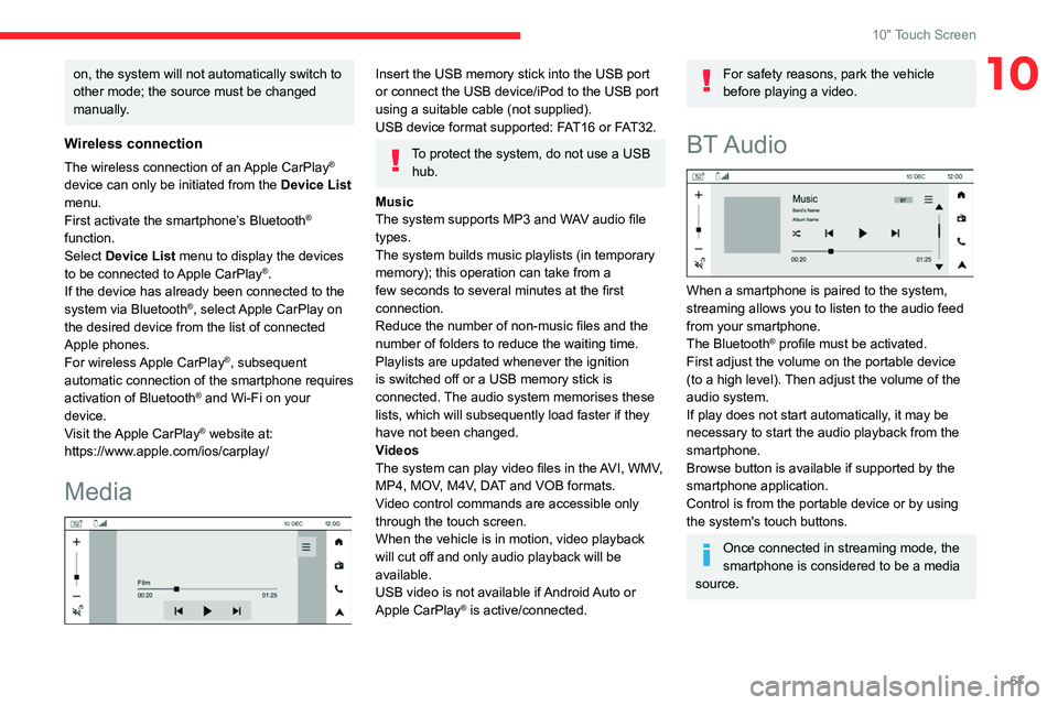 CITROEN C3 2023 Repair Manual 67
10" Touch Screen
10on, the system will not automatically switch to
other mode; the source must be changed
manually.
Wireless connection
The wireless connection of an Apple CarPlay®
device c CITROEN C3 2023 Repair Manual 67
10" Touch Screen
10on, the system will not automatically switch to
other mode; the source must be changed
manually.
Wireless connection
The wireless connection of an Apple CarPlay®
device c