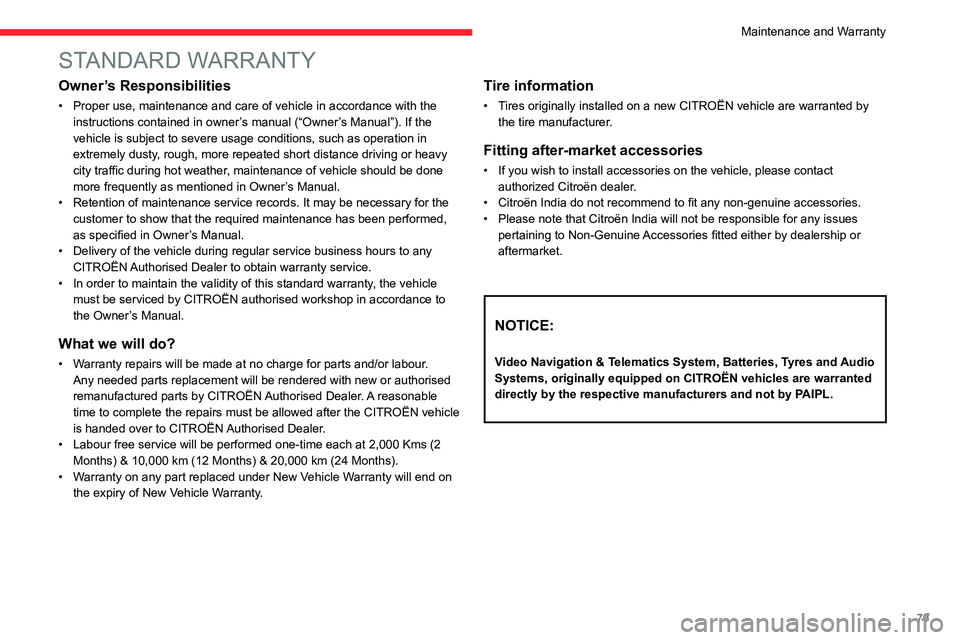 CITROEN C3 2023 Owners Manual 79
STANDARD WARRANTY
Owner’s Responsibilities
• Proper use, maintenance and care of vehicle in accordance with the
instructions contained in owner’s manual (“Owner’s Manual”). If the
veh CITROEN C3 2023 Owners Manual 79
STANDARD WARRANTY
Owner’s Responsibilities
• Proper use, maintenance and care of vehicle in accordance with the
instructions contained in owner’s manual (“Owner’s Manual”). If the
veh
