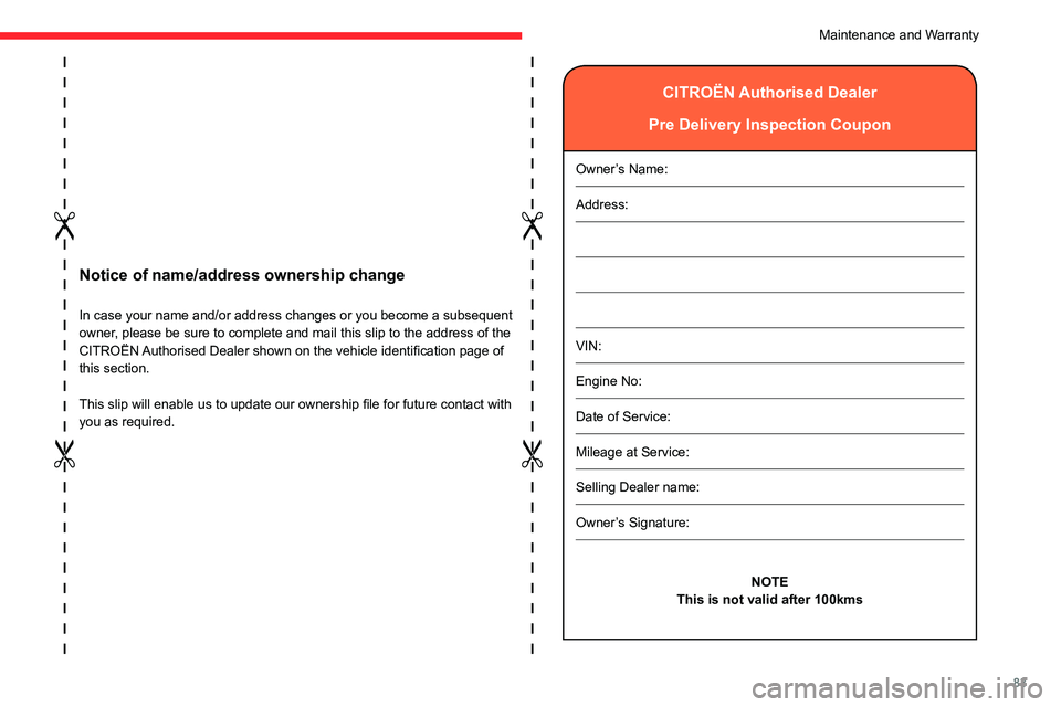 CITROEN C3 2023 Owners Guide 83
Notice of name/address ownership change
In case your name and/or address changes or you become a subsequent
owner, please be sure to complete and mail this slip to the address of the
CITROËN Aut CITROEN C3 2023 Owners Guide 83
Notice of name/address ownership change
In case your name and/or address changes or you become a subsequent
owner, please be sure to complete and mail this slip to the address of the
CITROËN Aut