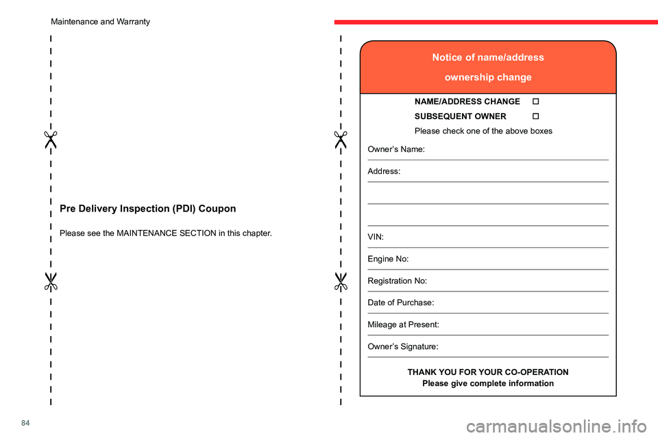 CITROEN C3 2023 Owners Guide 84
Pre Delivery Inspection (PDI) Coupon
Please see the MAINTENANCE SECTION in this chapter.
Notice of name/addressownership change
NAME/ADDRESS CHANGE
SUBSEQUENT OWNER
Please CITROEN C3 2023 Owners Guide 84
Pre Delivery Inspection (PDI) Coupon
Please see the MAINTENANCE SECTION in this chapter.
Notice of name/addressownership change
NAME/ADDRESS CHANGE
SUBSEQUENT OWNER
Please