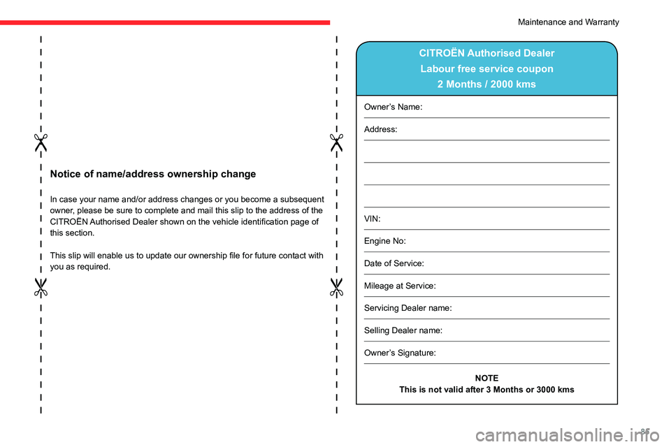 CITROEN C3 2023 Owners Guide 85
Notice of name/address ownership change
In case your name and/or address changes or you become a subsequent
owner, please be sure to complete and mail this slip to the address of the
CITROËN Aut CITROEN C3 2023 Owners Guide 85
Notice of name/address ownership change
In case your name and/or address changes or you become a subsequent
owner, please be sure to complete and mail this slip to the address of the
CITROËN Aut