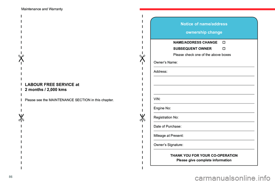 CITROEN C3 2023 Owners Guide 86
LABOUR FREE SERVICE at
2 months / 2,000 kms
Please see the MAINTENANCE SECTION in this chapter.
Notice of name/addressownership change
NAME/ADDRESS CHANGE
SUBSEQUENT OWNER
CITROEN C3 2023 Owners Guide 86
LABOUR FREE SERVICE at
2 months / 2,000 kms
Please see the MAINTENANCE SECTION in this chapter.
Notice of name/addressownership change
NAME/ADDRESS CHANGE
SUBSEQUENT OWNER