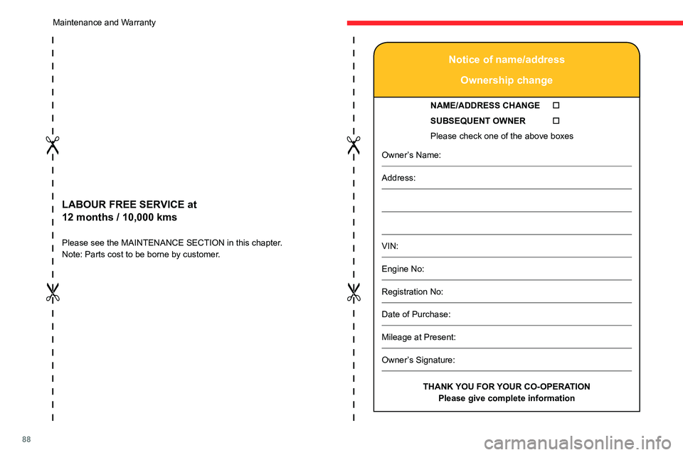 CITROEN C3 2023 Owners Guide 88
LABOUR FREE SERVICE at
12 months / 10,000 kms
Please see the MAINTENANCE SECTION in this chapter.
Note: Parts cost to be borne by customer.
Notice of name/addressOwnership change
N CITROEN C3 2023 Owners Guide 88
LABOUR FREE SERVICE at
12 months / 10,000 kms
Please see the MAINTENANCE SECTION in this chapter.
Note: Parts cost to be borne by customer.
Notice of name/addressOwnership change
N