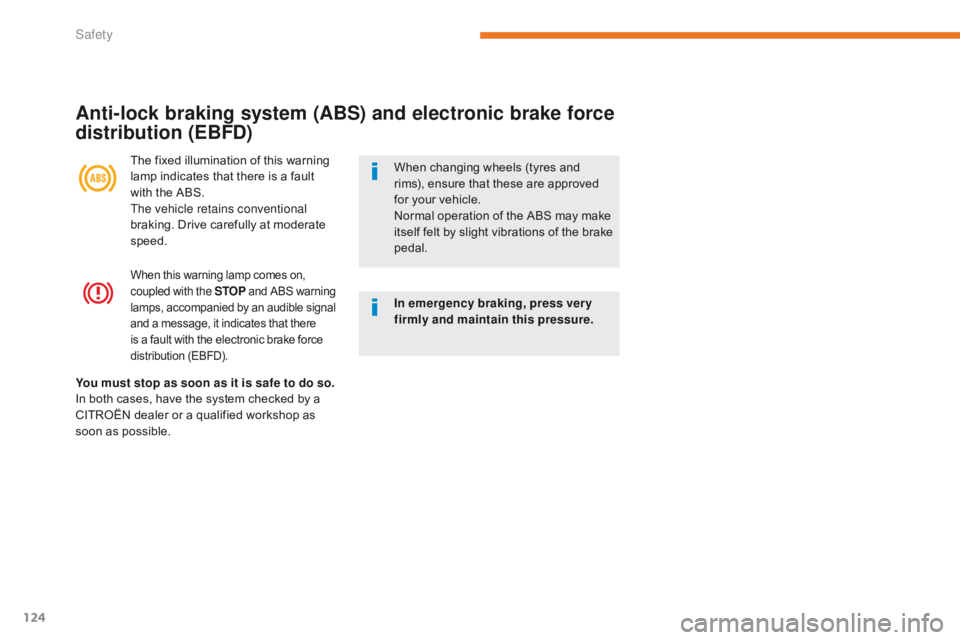 CITROEN C3 2022  Owners Manual 124
B618_en_Chap05_securite_ed01-2016
When this warning lamp comes on, 
coupled with the STOP and ABS warning 
lamps, accompanied by an audible signal 
and a message, it indicates that there 
is a fau