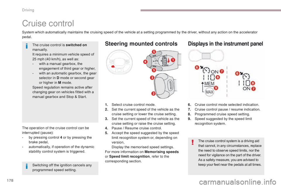 CITROEN C3 2022 Owners Manual 178
B618_en_Chap06_conduite_ed01-2016
Steering mounted controls
6. Cruise control mode selected indication.
7. Cruise control pause / resume indication.
8.
 P

rogrammed cruise speed setting.
9.
 S

p