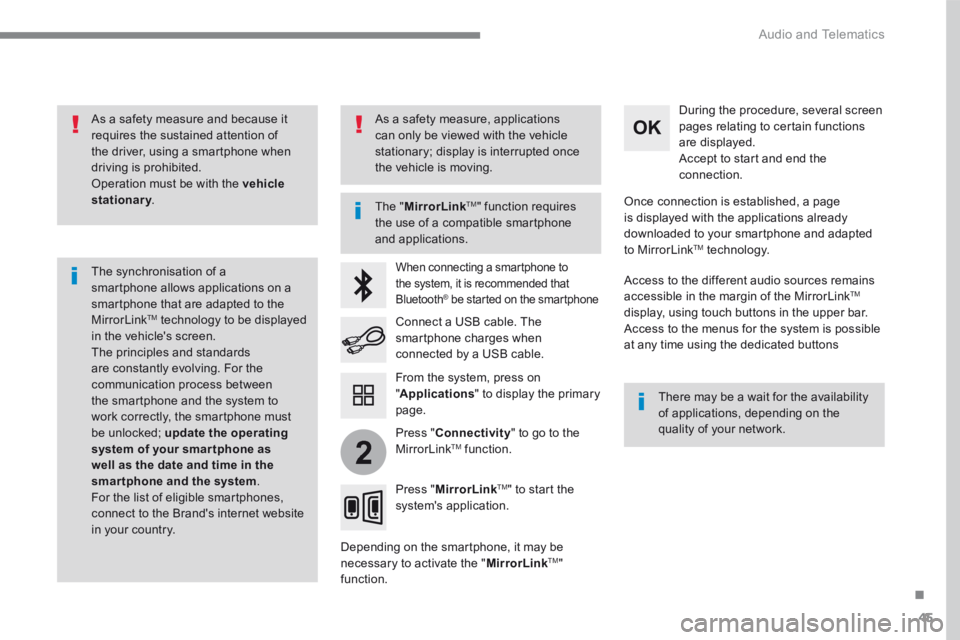 CITROEN C3 2022 User Guide 45
.
2
Audio and Telematics
As a safety measure and because it requires the sustained attention of the driver, using a smartphone when driving is prohibited. Operation must be with the vehicle s CITROEN C3 2022 User Guide 45
.
2
Audio and Telematics
As a safety measure and because it requires the sustained attention of the driver, using a smartphone when driving is prohibited. Operation must be with the vehicle s