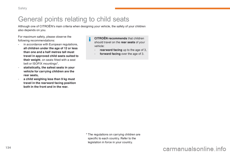 CITROEN C3 2021 Owners Manual 134
B618_en_Chap05_securite_ed01-2016
General points relating to child seats
CITROËN recommends that children
should travel on the rear seats of your
vehicle:
-
re
arward facing up to the age CITROEN C3 2021 Owners Manual 134
B618_en_Chap05_securite_ed01-2016
General points relating to child seats
CITROËN recommends that children
should travel on the rear seats of your
vehicle:
-
re
arward facing up to the age
