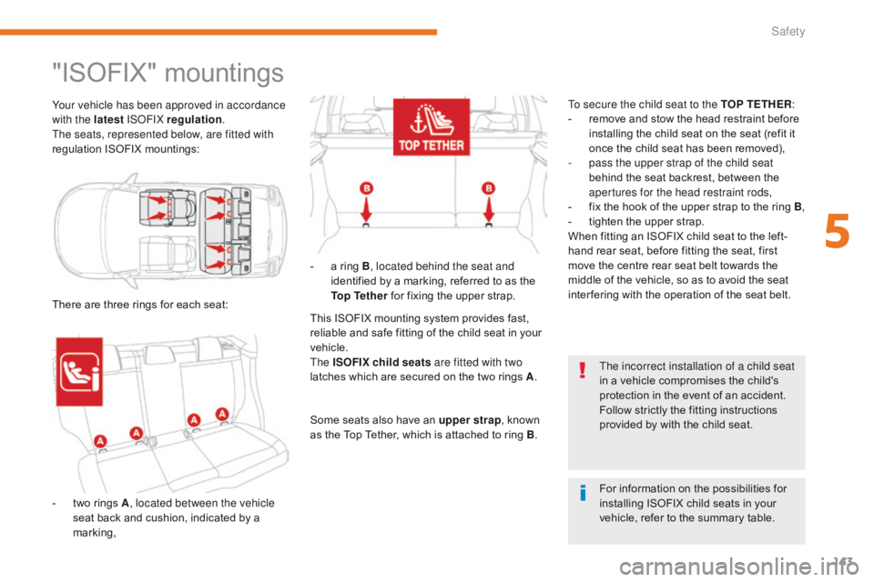 CITROEN C3 2021 Owners Manual 143
B618_en_Chap05_securite_ed01-2016
"ISOFIX" mountings
Your vehicle has been approved in accordance
with the latest ISOFIX regulation .
The seats, represented below, are fitted with
regula CITROEN C3 2021 Owners Manual 143
B618_en_Chap05_securite_ed01-2016
"ISOFIX" mountings
Your vehicle has been approved in accordance
with the latest ISOFIX regulation .
The seats, represented below, are fitted with
regula