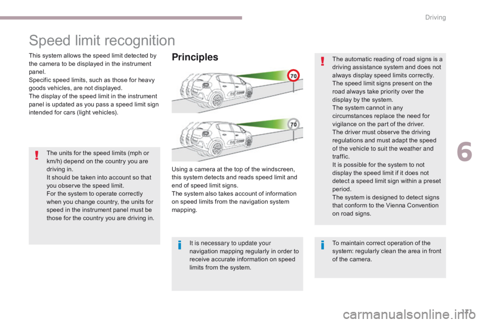 CITROEN C3 2021 Service Manual 171
B618_en_Chap06_conduite_ed01-2016
The units for the speed limits (mph or
km/h) depend on the country you are
driving in.
It should be taken into account so that
you observe the speed limit.
For CITROEN C3 2021 Service Manual 171
B618_en_Chap06_conduite_ed01-2016
The units for the speed limits (mph or
km/h) depend on the country you are
driving in.
It should be taken into account so that
you observe the speed limit.
For