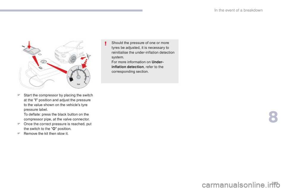CITROEN C3 2021 Owners Manual 225
B618_en_Chap08_En-cas-de-panne_ed01-2016
Should the pressure of one or more
tyres be adjusted, it is necessary to
reinitialise the under-inflation detection
system.
For more information on Unde CITROEN C3 2021 Owners Manual 225
B618_en_Chap08_En-cas-de-panne_ed01-2016
Should the pressure of one or more
tyres be adjusted, it is necessary to
reinitialise the under-inflation detection
system.
For more information on Unde