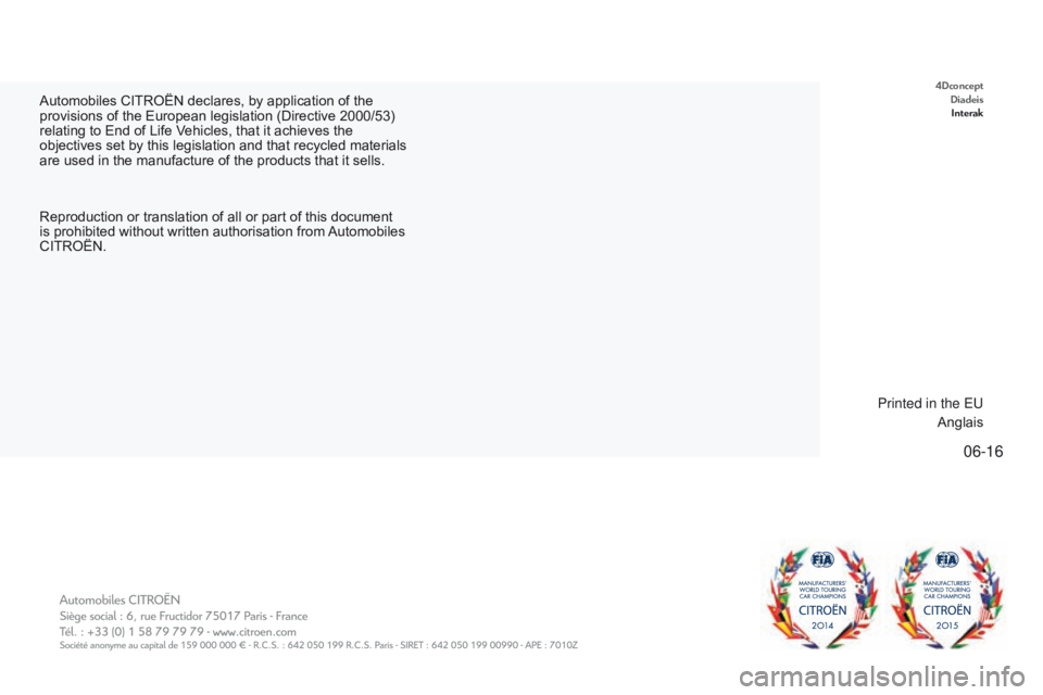 CITROEN C3 2021  Owners Manual 06-16
B618_en_Chap12_couverture_fin_ed01-2016
Automobiles CITROËN declares, by application of the 
provisions of the European legislation (Directive 2000/53) 
relating to End of Life V
ehicles, that 