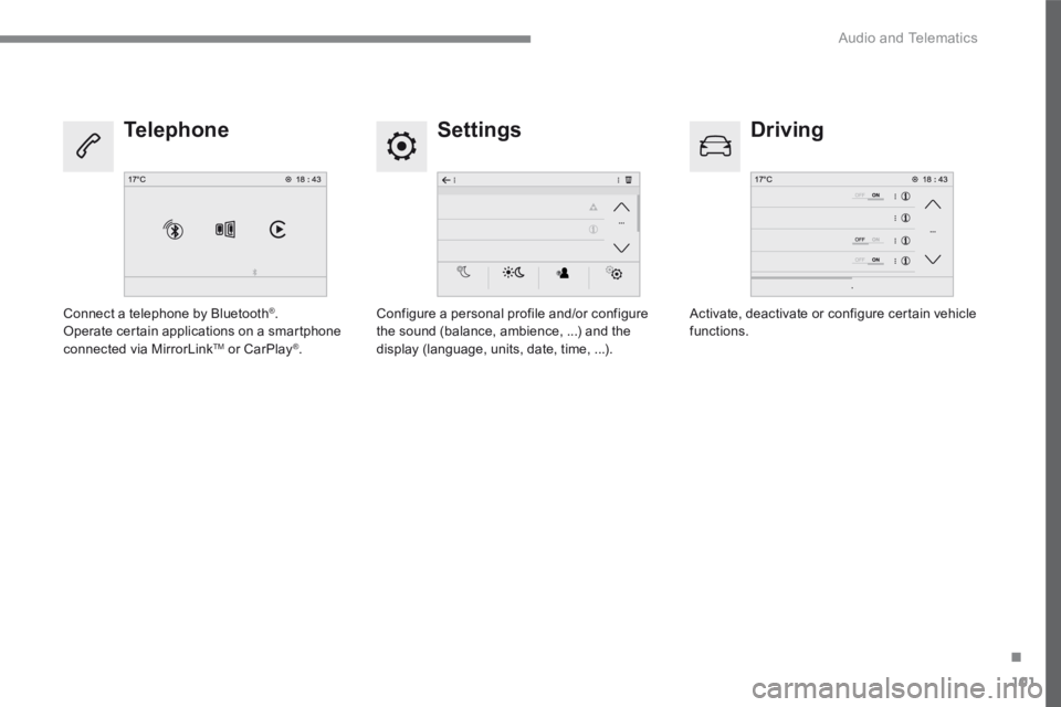 CITROEN C3 2021 Owners Manual 101
.
Audio and Telematics
Transversal-Citroen_en_Chap02_RCC-2-2-0_ed01-2016
Settings Driving Telephone
Configure a personal profile and/or configure the sound (balance, ambience, ...) and CITROEN C3 2021 Owners Manual 101
.
Audio and Telematics
Transversal-Citroen_en_Chap02_RCC-2-2-0_ed01-2016
Settings Driving Telephone
Configure a personal profile and/or configure the sound (balance, ambience, ...) and