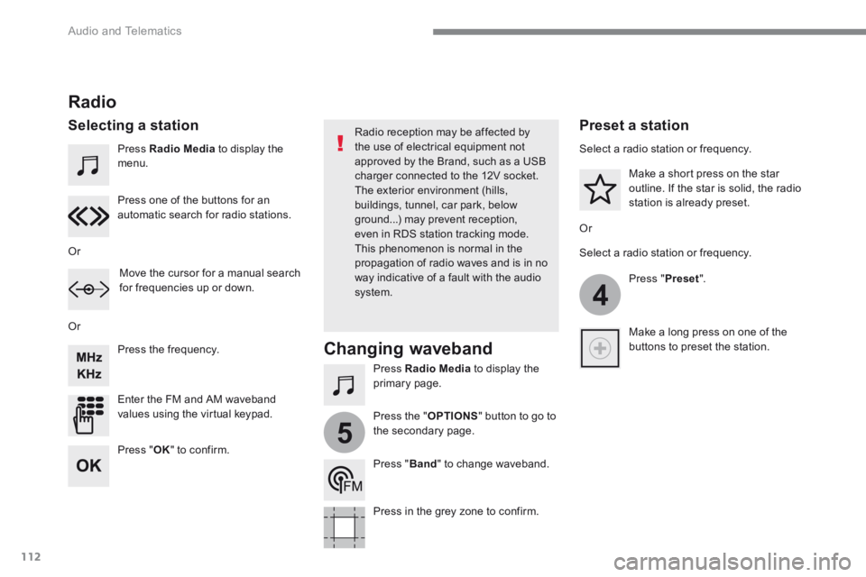 CITROEN C3 2021 Owners Manual 112
4
5
Audio and Telematics
Transversal-Citroen_en_Chap02_RCC-2-2-0_ed01-2016
Press Radio Media to display the menu.
Press Radio Media to display the primary page.
Press the frequ CITROEN C3 2021 Owners Manual 112
4
5
Audio and Telematics
Transversal-Citroen_en_Chap02_RCC-2-2-0_ed01-2016
Press Radio Media to display the menu.
Press Radio Media to display the primary page.
Press the frequ