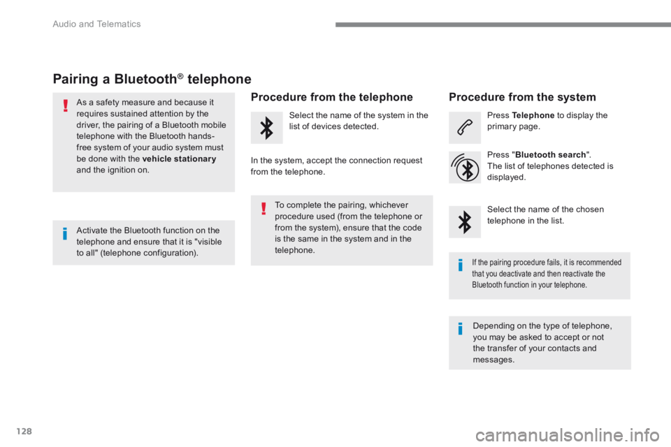 CITROEN C3 2021  Owners Manual 128
 Audio and Telematics 
Transversal-Citroen_en_Chap02_RCC-2-2-0_ed01-2016
Pairing a Bluetooth ®Pairing a Bluetooth ®Pairing a Bluetooth    telephone ®   telephone ®
  As a safety measure and be