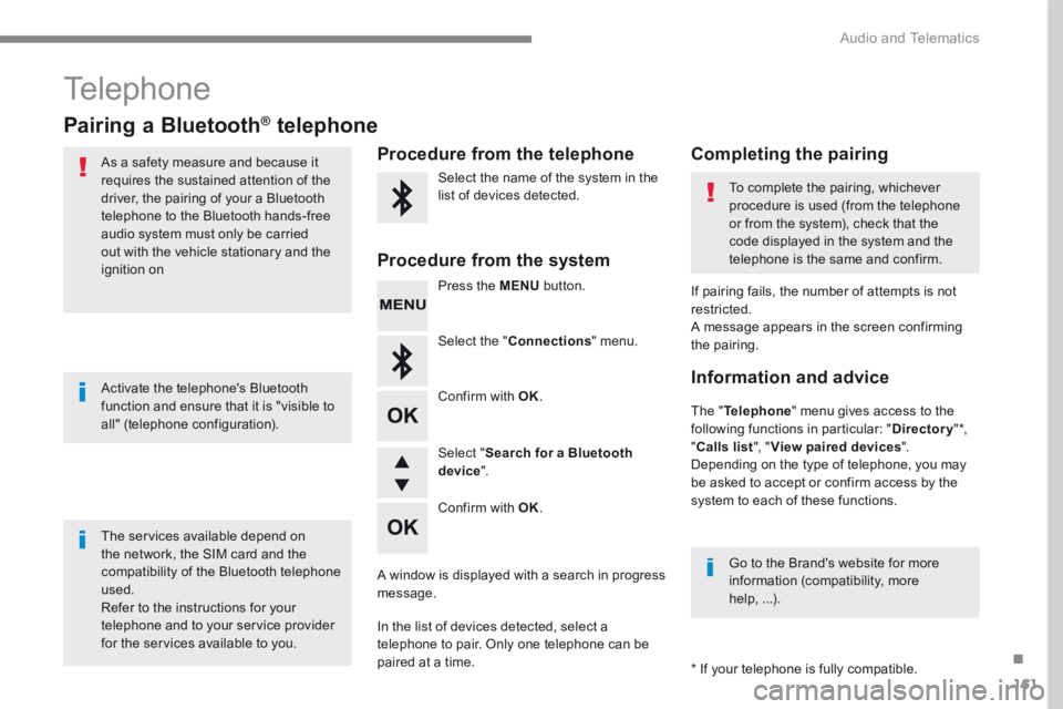 CITROEN C3 2021 Owners Manual 161
.
Audio and Telematics
Transversal-Citroen_en_Chap03_RD6_ed01-2016
Telephone
Pairing a Bluetooth ® Pairing a Bluetooth ® Pairing a Bluetooth telephone ® CITROEN C3 2021 Owners Manual 161
.
Audio and Telematics
Transversal-Citroen_en_Chap03_RD6_ed01-2016
Telephone
Pairing a Bluetooth ® Pairing a Bluetooth ® Pairing a Bluetooth telephone ®