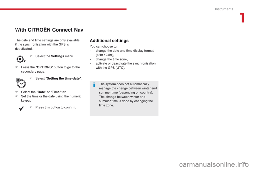 CITROEN C3 2021  Owners Manual 55
B618_en_Chap01_Instruments-de-bord_ed01-2016
F Select the Settings menu.
F
 
P

ress the " OPTIONS " button to go to the 
secondary page.
The system does not automatically 
manage the chang