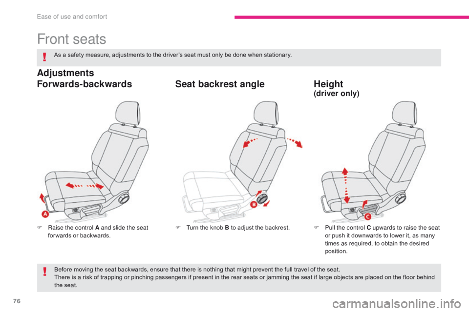 CITROEN C3 2021 Manual PDF 76
B618_en_Chap03_Ergonomie-et-confort_ed01-2016
Front seats
F Raise the control A and slide the seat for wards or backwards. F
P ull the control C upwards to raise the seat
or push it downwards to CITROEN C3 2021 Manual PDF 76
B618_en_Chap03_Ergonomie-et-confort_ed01-2016
Front seats
F Raise the control A and slide the seat for wards or backwards. F
P ull the control C upwards to raise the seat
or push it downwards to