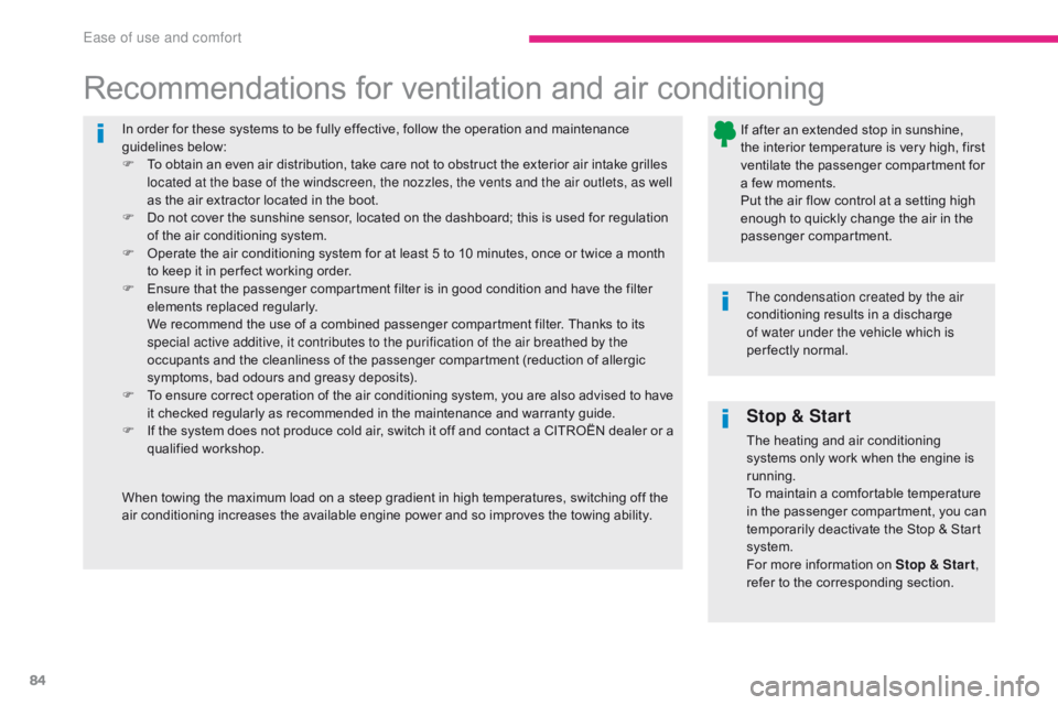 CITROEN C3 2021  Owners Manual 84
B618_en_Chap03_Ergonomie-et-confort_ed01-2016
In order for these systems to be fully effective, follow the operation and maintenance 
guidelines below:
F 
T
 o obtain an even air distribution, take