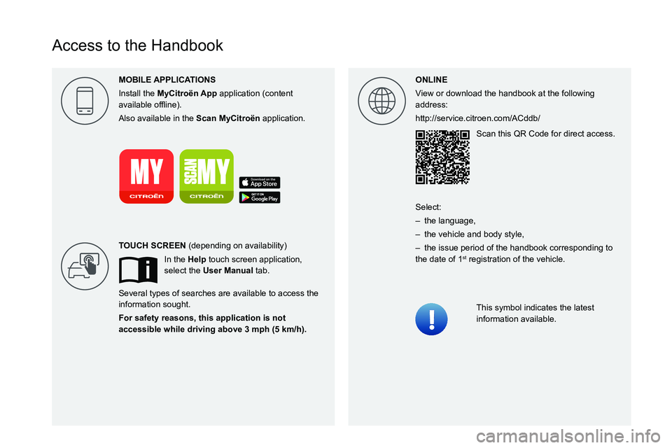 CITROEN C4 2023  Owners Manual  
 
 
 
 
 
 
 
 
    
 
  
Access to the Handbook
ONLINE
View or download the handbook at the following 
address:
http://service.citroen.com/ACddb/Scan this QR Code for direct access.
This symbol ind