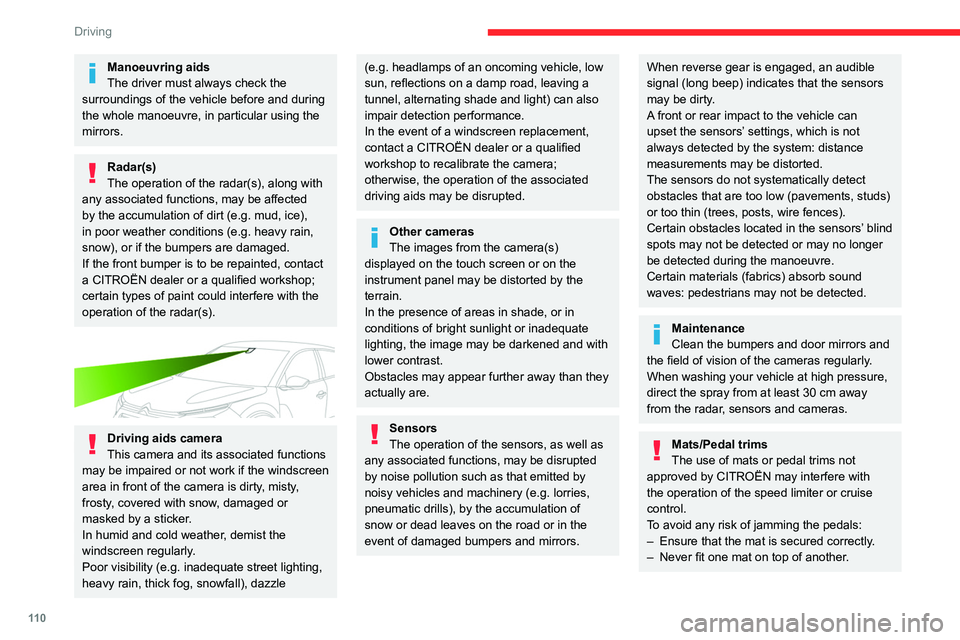 CITROEN C4 2023 Owners Manual 11 0
Driving
Manoeuvring aids
The driver must always check the
surroundings of the vehicle before and during
the whole manoeuvre, in particular using the
mirrors.
Radar(s)
The operation of the rada CITROEN C4 2023 Owners Manual 11 0
Driving
Manoeuvring aids
The driver must always check the
surroundings of the vehicle before and during
the whole manoeuvre, in particular using the
mirrors.
Radar(s)
The operation of the rada