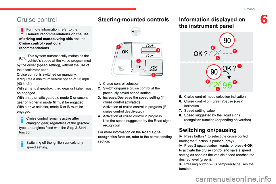 CITROEN C4 2023 User Guide 11 7
Driving
6Cruise control
For more information, refer to the
General recommendations on the use
of driving and manoeuvring aids and the
Cruise control - particular
recommendations.
This system CITROEN C4 2023 User Guide 11 7
Driving
6Cruise control
For more information, refer to the
General recommendations on the use
of driving and manoeuvring aids and the
Cruise control - particular
recommendations.
This system