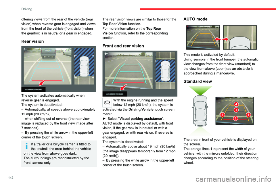 CITROEN C4 2023 Owners Manual 142
Driving
offering views from the rear of the vehicle (rear
vision) when reverse gear is engaged and views
from the front of the vehicle (front vision) when
the gearbox is in neutral or a gear is CITROEN C4 2023 Owners Manual 142
Driving
offering views from the rear of the vehicle (rear
vision) when reverse gear is engaged and views
from the front of the vehicle (front vision) when
the gearbox is in neutral or a gear is
