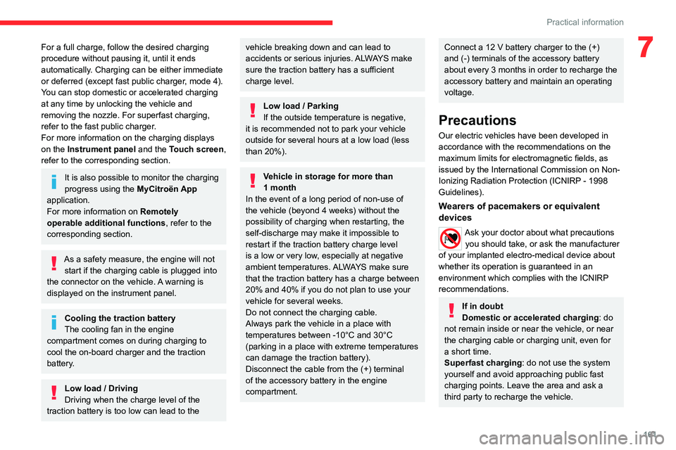 CITROEN C4 2023 Owners Manual 161
Practical information
7For a full charge, follow the desired charging
procedure without pausing it, until it ends
automatically. Charging can be either immediate
or deferred (except fast public CITROEN C4 2023 Owners Manual 161
Practical information
7For a full charge, follow the desired charging
procedure without pausing it, until it ends
automatically. Charging can be either immediate
or deferred (except fast public