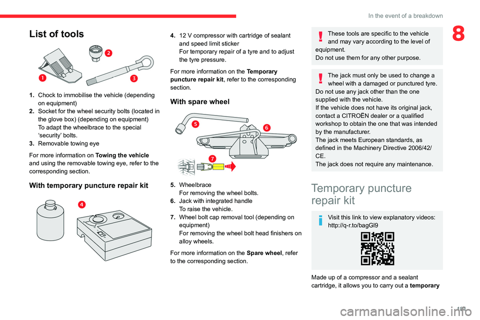 CITROEN C4 2023 Owners Manual 181
In the event of a breakdown
8List of tools
1.Chock to immobilise the vehicle (depending
on equipment)
2. Socket for the wheel security bolts (located in
the glove box) (depending on equipment CITROEN C4 2023 Owners Manual 181
In the event of a breakdown
8List of tools
1.Chock to immobilise the vehicle (depending
on equipment)
2. Socket for the wheel security bolts (located in
the glove box) (depending on equipment