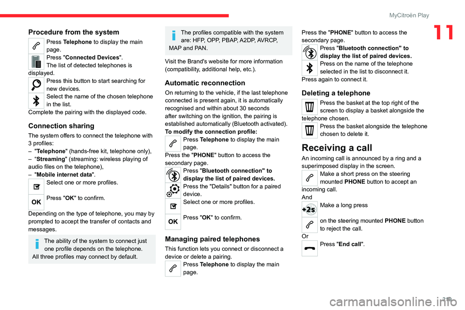 CITROEN C4 2023 Owners Manual 219
MyCitroën Play
11Procedure from the system
Press Telephone to display the main
page.
Press "Connected Devices".
The list of detected telephones is
displayed.
Press this button to start CITROEN C4 2023 Owners Manual 219
MyCitroën Play
11Procedure from the system
Press Telephone to display the main
page.
Press "Connected Devices".
The list of detected telephones is
displayed.
Press this button to start