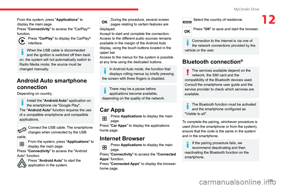 CITROEN C4 2023 Owners Manual 239
MyCitroën Drive
12From the system, press "Applications" to
display the main page.
Press "Connectivity" to access the "CarPlay
®”
function.
Press "CarPlay" to disp CITROEN C4 2023 Owners Manual 239
MyCitroën Drive
12From the system, press "Applications" to
display the main page.
Press "Connectivity" to access the "CarPlay
®”
function.
Press "CarPlay" to disp