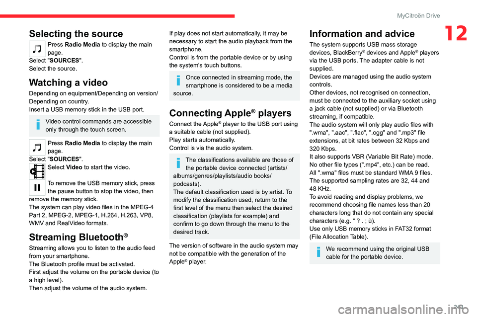 CITROEN C4 2023 Owners Manual 243
MyCitroën Drive
12Selecting the source
Press Radio Media to display the main
page.
Select "SOURCES".
Select the source.
Watching a video
Depending on equipment/Depending on version/
Depe CITROEN C4 2023 Owners Manual 243
MyCitroën Drive
12Selecting the source
Press Radio Media to display the main
page.
Select "SOURCES".
Select the source.
Watching a video
Depending on equipment/Depending on version/
Depe