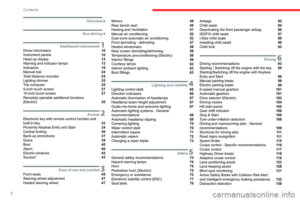 CITROEN C4 2023  Owners Manual 2
Contents
  ■
Overview
  ■
Eco-driving
 1Dashboard instrumentsDriver information  10
Instrument panels  10
Head-up display  12
Warning and indicator lamps  13
Indicators  19
Manual test  24
T