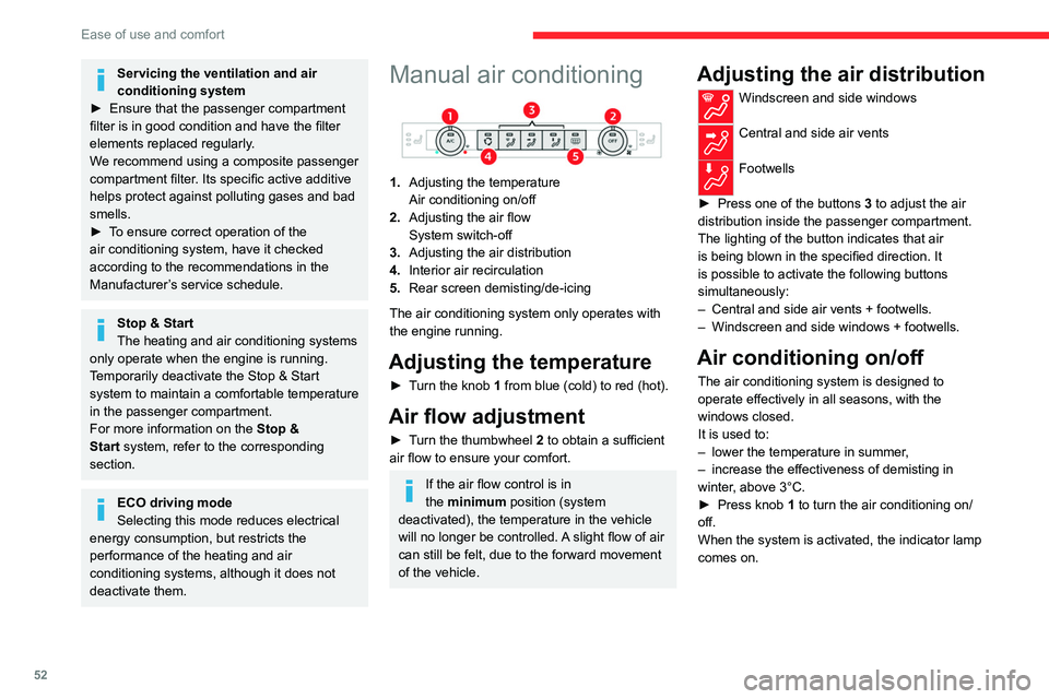 CITROEN C4 2023 Owners Manual 52
Ease of use and comfort
Servicing the ventilation and air
conditioning system
►
Ensure that the passenger compartment
filter is in good condition and have the filter
elements replaced regula CITROEN C4 2023 Owners Manual 52
Ease of use and comfort
Servicing the ventilation and air
conditioning system
►
Ensure that the passenger compartment
filter is in good condition and have the filter
elements replaced regula
