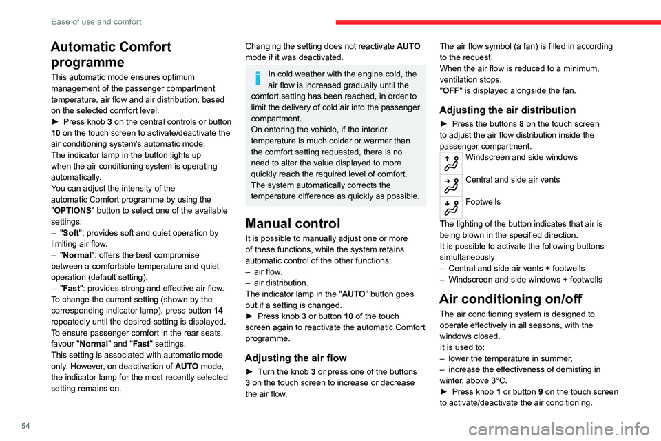 CITROEN C4 2023 Owners Manual 54
Ease of use and comfort
Automatic Comfort programme
This automatic mode ensures optimum
management of the passenger compartment
temperature, air flow and air distribution, based
on the selected CITROEN C4 2023 Owners Manual 54
Ease of use and comfort
Automatic Comfort programme
This automatic mode ensures optimum
management of the passenger compartment
temperature, air flow and air distribution, based
on the selected