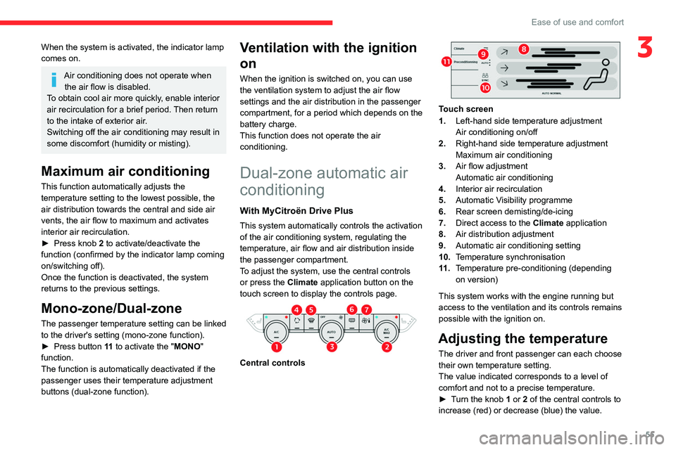 CITROEN C4 2023 Owners Manual 55
Ease of use and comfort
3When the system is activated, the indicator lamp
comes on.
Air conditioning does not operate when the air flow is disabled.
To obtain cool air more quickly, enable interio CITROEN C4 2023 Owners Manual 55
Ease of use and comfort
3When the system is activated, the indicator lamp
comes on.
Air conditioning does not operate when the air flow is disabled.
To obtain cool air more quickly, enable interio